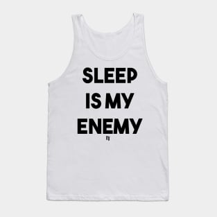 SLEEP IS MY ENEMY (B) Tank Top